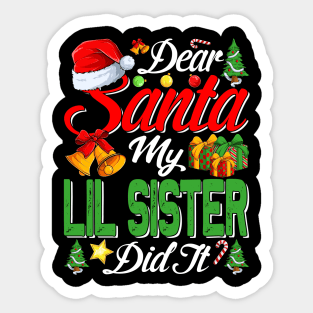 Dear Santa My Lil Sister Did It Funny Sticker